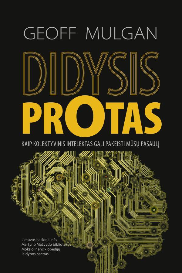 Mulgan G. Didysis protas. Kaip kolektyvinis intelektas gali pakeisti mūsų pasaulį