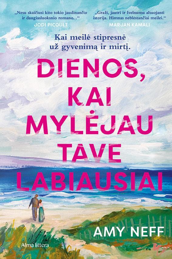Neff A.  Dienos, kai mylėjau tave labiausiai