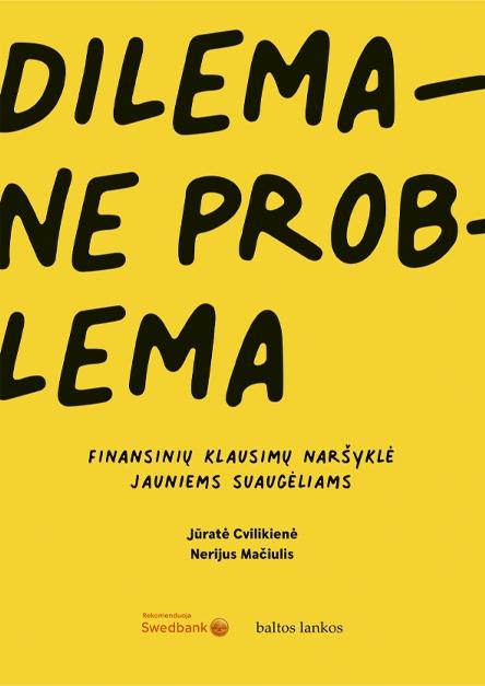 Cvilikienė J. Mačiulis N. Dilema – ne problema: finansinių klausimų naršyklė jauniems suaugėliams