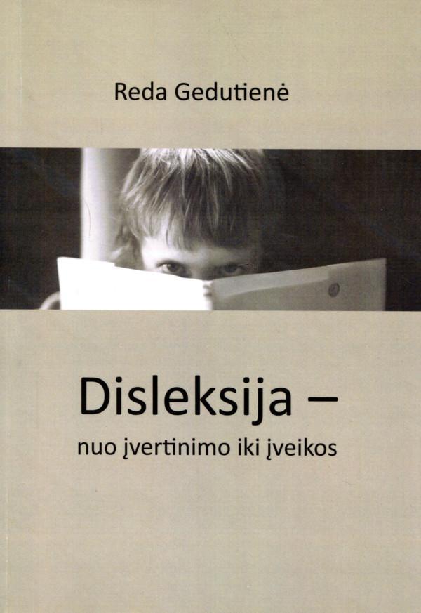 Gedutienė R. Disleksija: nuo įvertinimo iki įveikos