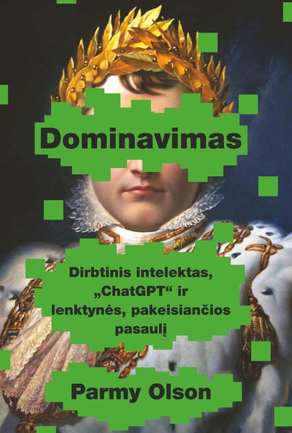 Olson P. Dominavimas. Dirbtinis intelektas, „ChatGPT“ ir lenktynės,