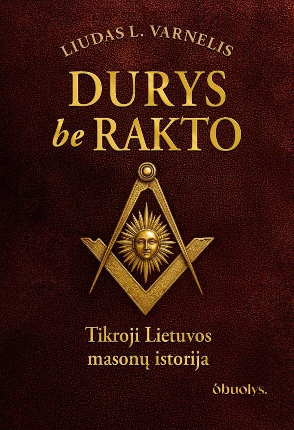 Varnelis L.L. Durys be rakto. Tikroji masonų istorija Lietuvoje
