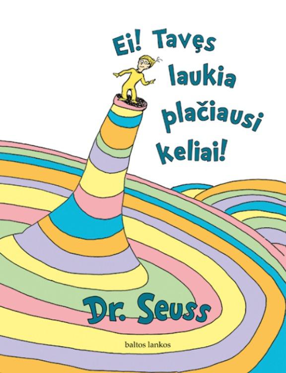 Dr. Seuss. Ei! Tavęs laukia plačiausi keliai!