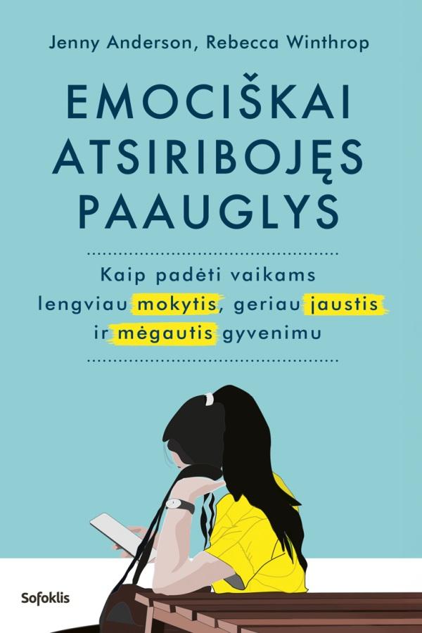 Anderson J. Winthrop R. Emociškai atsiribojęs paauglys: kaip padėti vaikams lengviau mokytis, geriau jaustis ir mėgautis gyvenimu