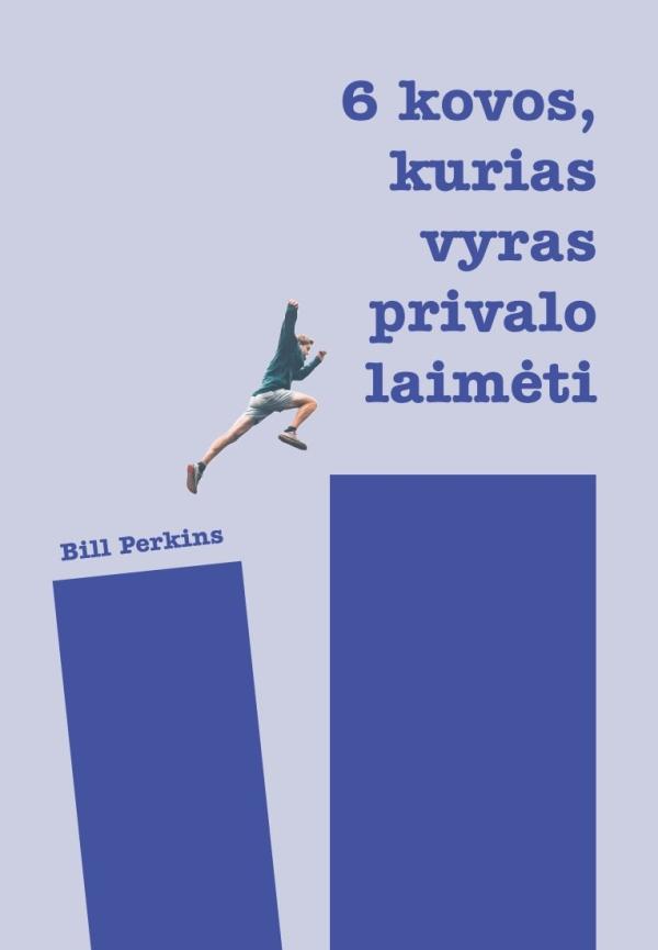 Perkins B. Šešios kovos, kurias vyras privalo laimėti