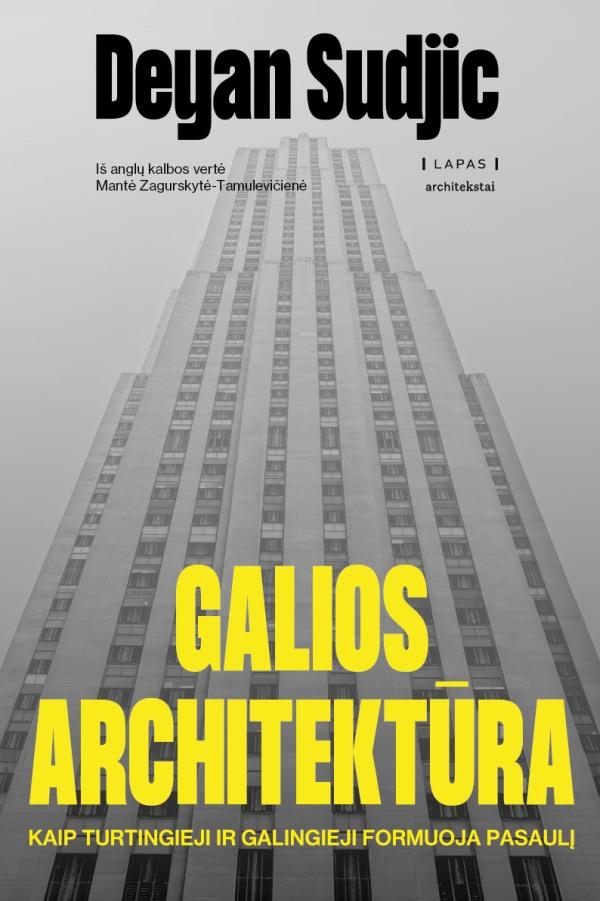 Sudjic D. Galios architektūra. Kaip pasaulio turtingieji ir galingieji formuoja pasaulį