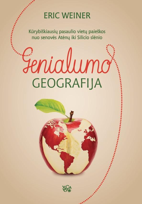 Weiner E. Genialumo geografija: kūrybiškiausių pasaulio vietų paieškos nuo senovės Atėnų iki Silicio slėnio