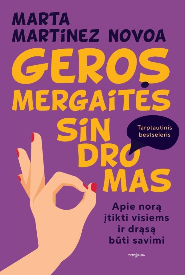 Martínez Novoa M. Geros mergaitės sindromas. Apie norą įtikti visiems ir drąsą būti savim