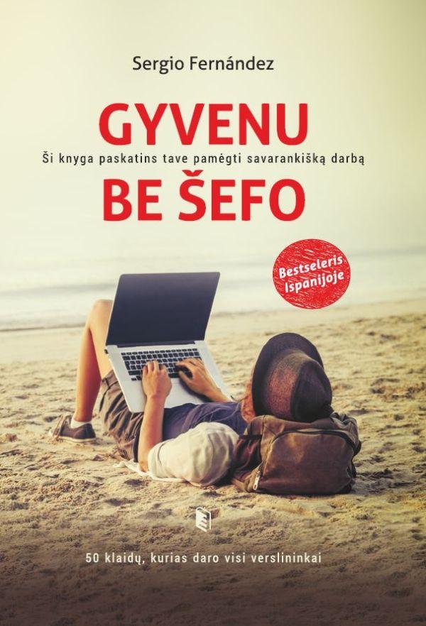 Fernandez S. Gyvenu be šefo: ši knyga paskatins tave pamėgti savarankišką darbą
