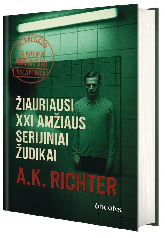 Richter A.K. Žiauriausi XXI a. serijiniai žudikai
