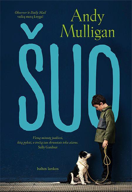 Mulligan A. Šuo: ilgas ir sudėtingas kelias, kad suprastum, jog nieko nėra brangiau už tikrą draugystę, meilę ir pasitikėjimą