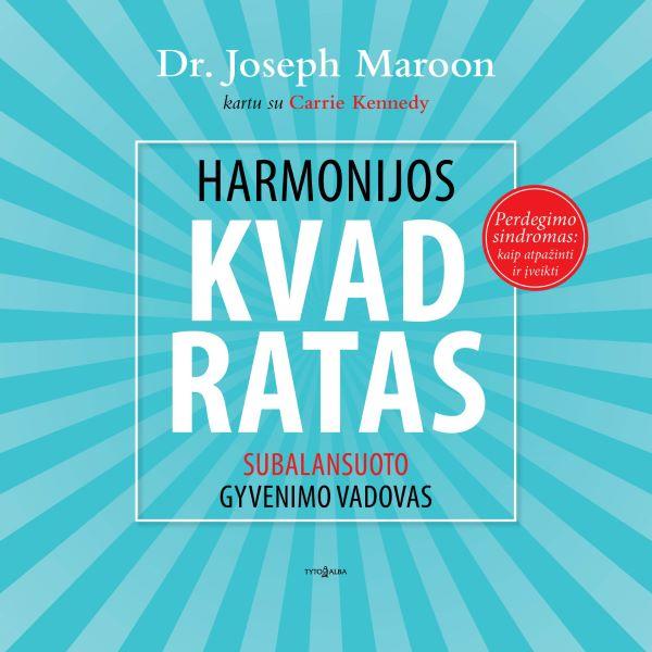 Dr. Maroon J. Harmonijos kvadratas. Subalansuoto gyvenimo vadovas
