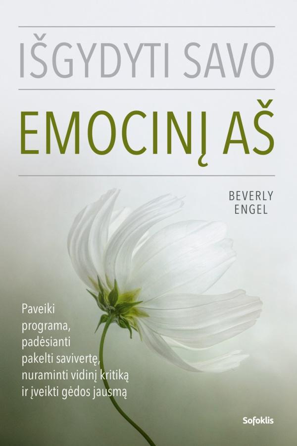 Engel B. Išgydyti savo emocinį aš. Paveiki programa, padėsianti pakelti savivertę