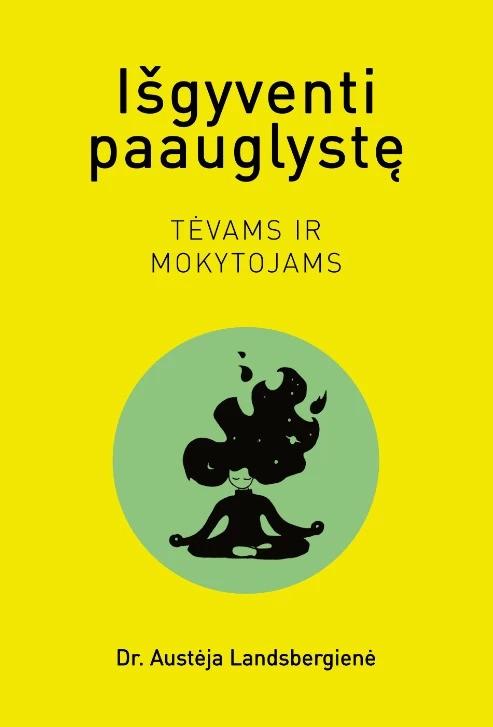 Landsbergienė A. Išgyventi paauglystę: tėvams ir mokytojams