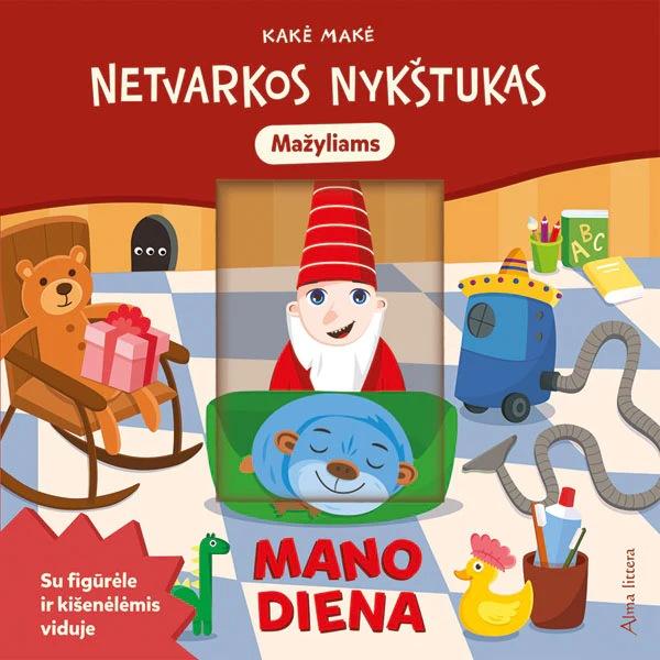 Kakė Makė. Dirgėlienė S.  Netvarkos nykštukas. Mano diena