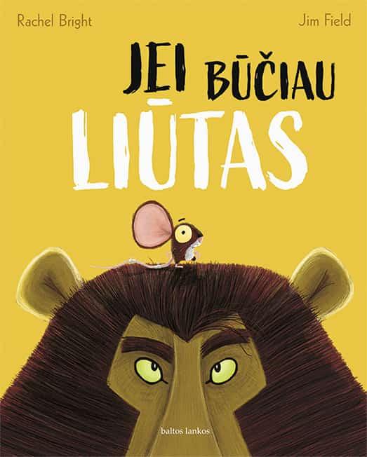 Bright R. Field J. Jei būčiau liūtas