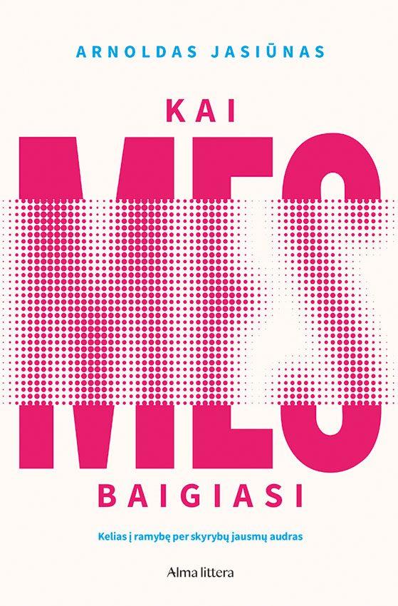 Jasiūnas A. Kai „mes“ baigiasi. Kelias į ramybę per skyrybų jausmų audras