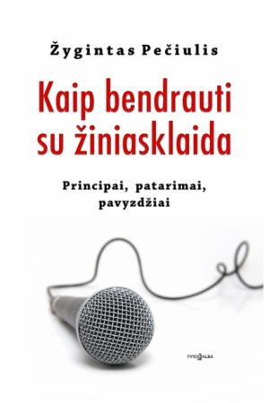 Pečiulis Ž. Kaip bendrauti su žiniasklaida