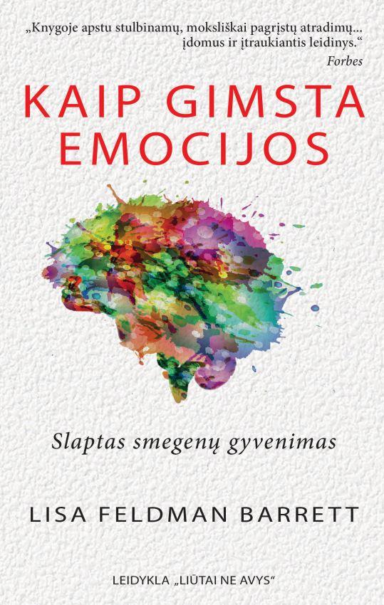 Feldman Barrett L. Kaip gimsta emocijos. Slaptas smegenų gyvenimas
