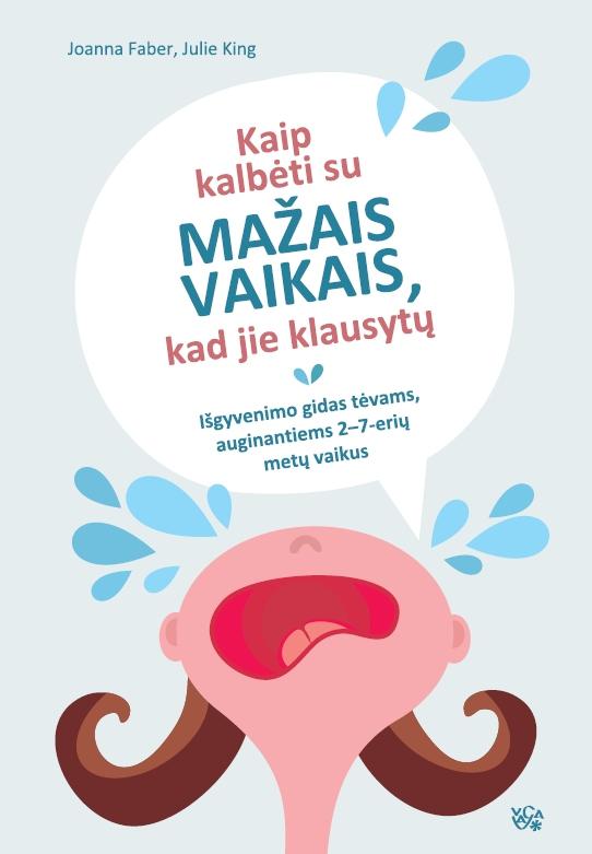 Faber J. King J.  Kaip kalbėti su mažais vaikais, kad jie klausytų