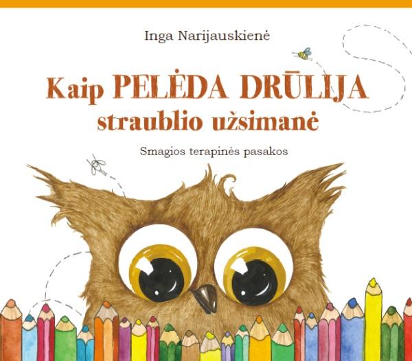 Narijauskienė I. Kaip pelėda Drūlija straublio užsimanė