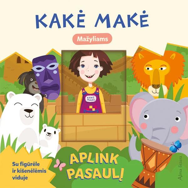 Kakė Makė. Dirgėlienė S. Kakė Makė. Aplink pasaulį