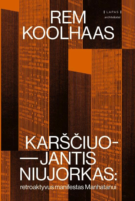 Koolhaas R.  Karščiuojantis Niujorkas: retroaktyvus manifestas Manhatanui