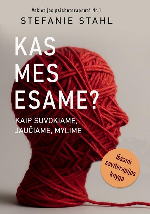 Stahl S. Kas mes esame? Kaip suvokiame, jaučiame, mylime