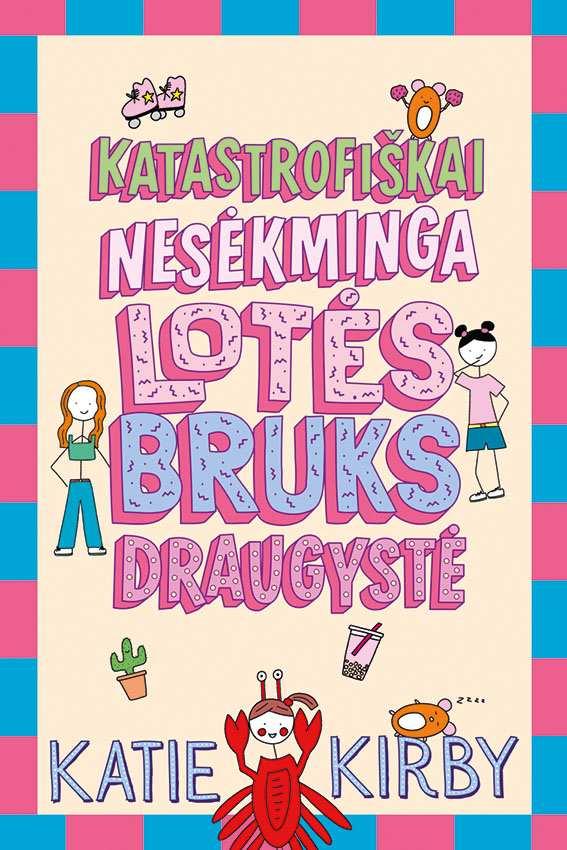 Kirby K. Lotė Bruk 2. Katastrofiškai nesėkminga Lotės Bruks draugystė