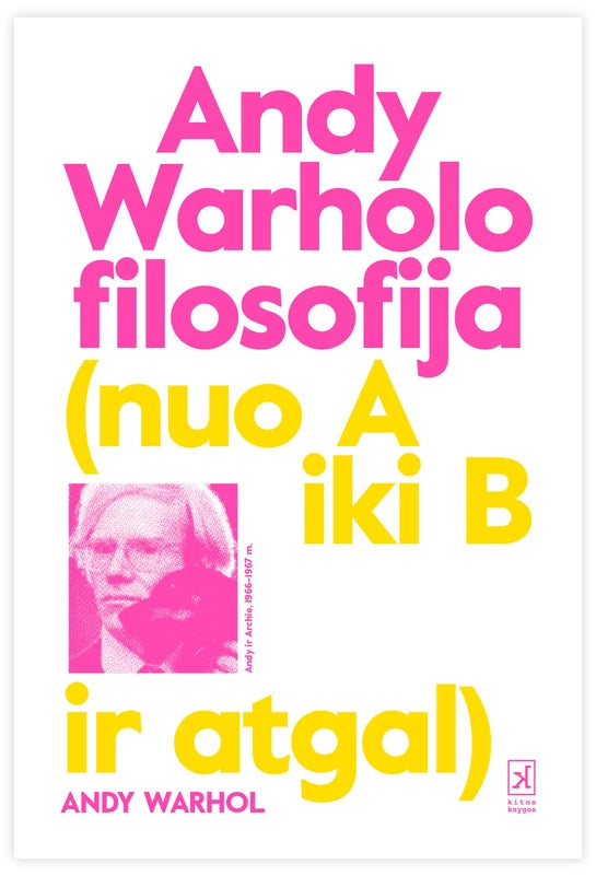 Warhol A.  Pridėti prie pamėgtų Andy Warholo filosofija. Nuo A iki B ir atgal