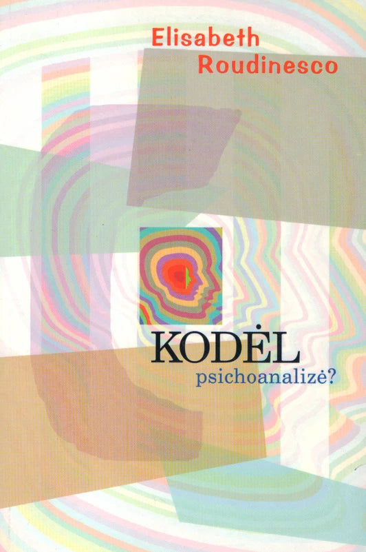 Roudinesco E. KODĖL psichoanalizė?
