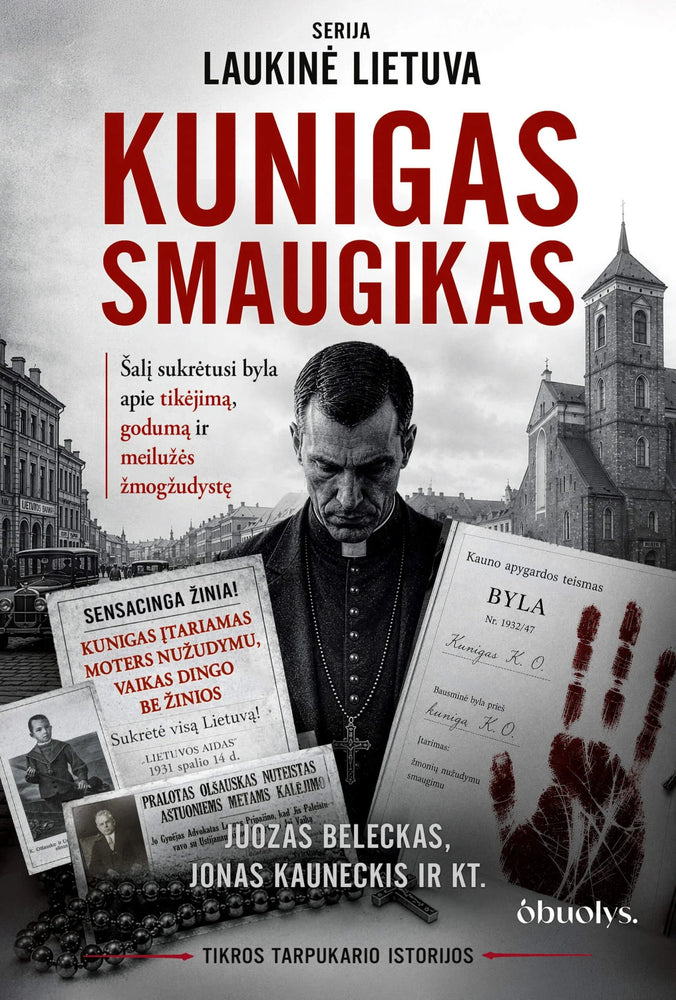 Beleckas J.K. Kunigas smaugikas. Byla, sukrėtusi tarpukario Lietuvą