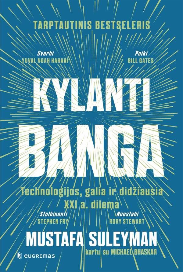 Suleyman M.  Bhaskar M. Kylanti banga. Technologijos, galia ir didžiausia XXI a. Dilema