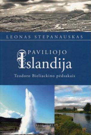 Stepanauskas L. Paviliojo Islandija: Teodoro Bieliackino pėdsakais