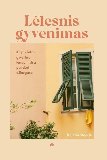 Woods H. Lėtesnis gyvenimas. Kaip sulėtinti gyvenimo tempą ir visur pastebėti džiaugsmą