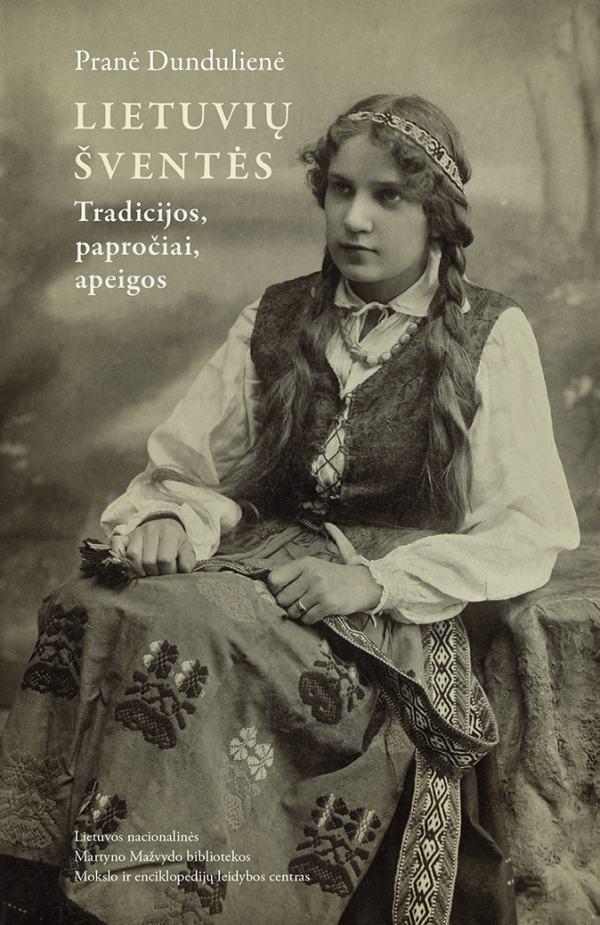 Dundulienė P. Lietuvių šventės: tradicijos, papročiai, apeigos