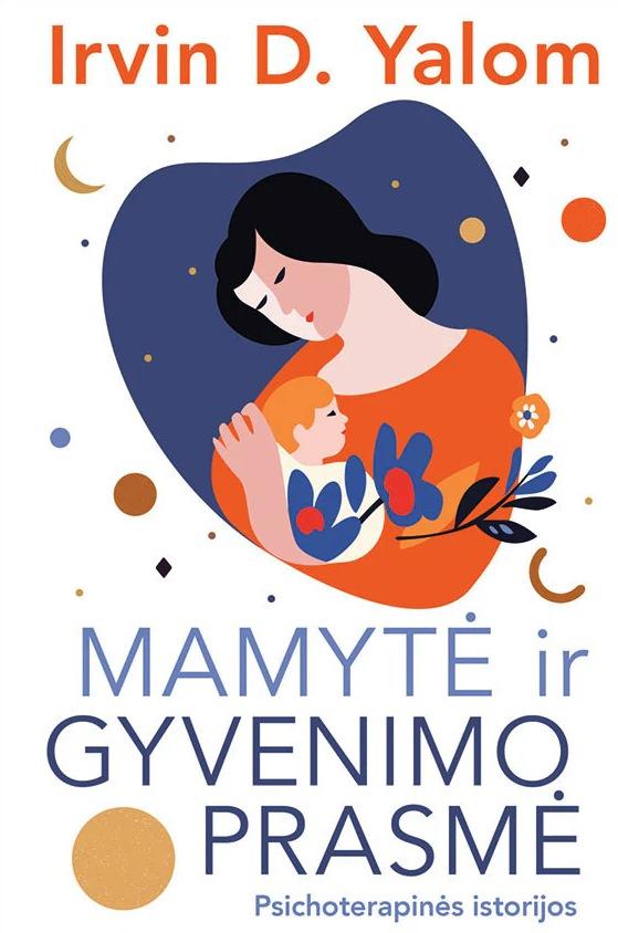 Yalom I.D. Mamytė ir gyvenimo prasmė