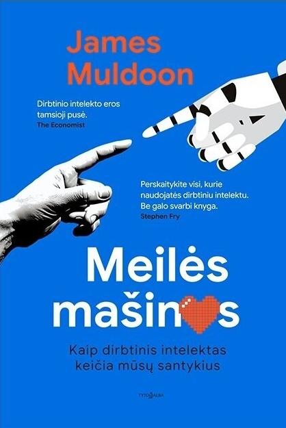 Muldoon J. Meilės mašinos. Kaip dirbtinis intelektas keičia mūsų santykius