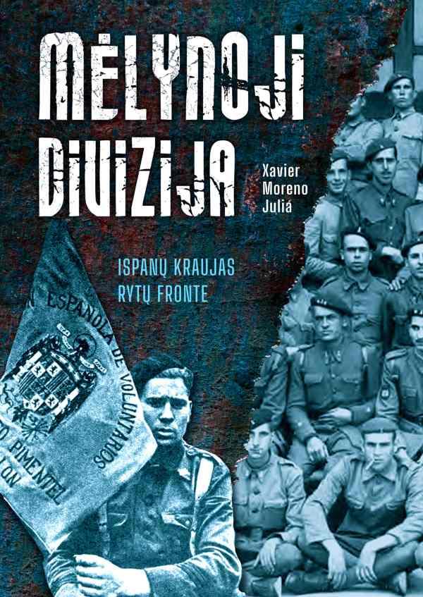 Moreno Juliá X. Mėlynoji divizija. Ispanų kraujas Rytų fronte