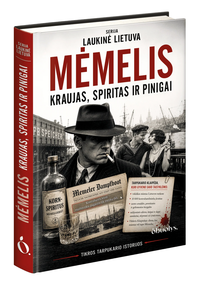 Laukinė Lietuva. Mėmelis – slaptoji Klaipėdos istorija: kraujas, spiritas ir pinigai