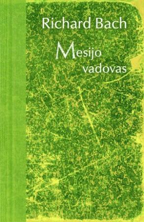 Bach R. Mesijo vadovas: tobulėjančios sielos atmintinė