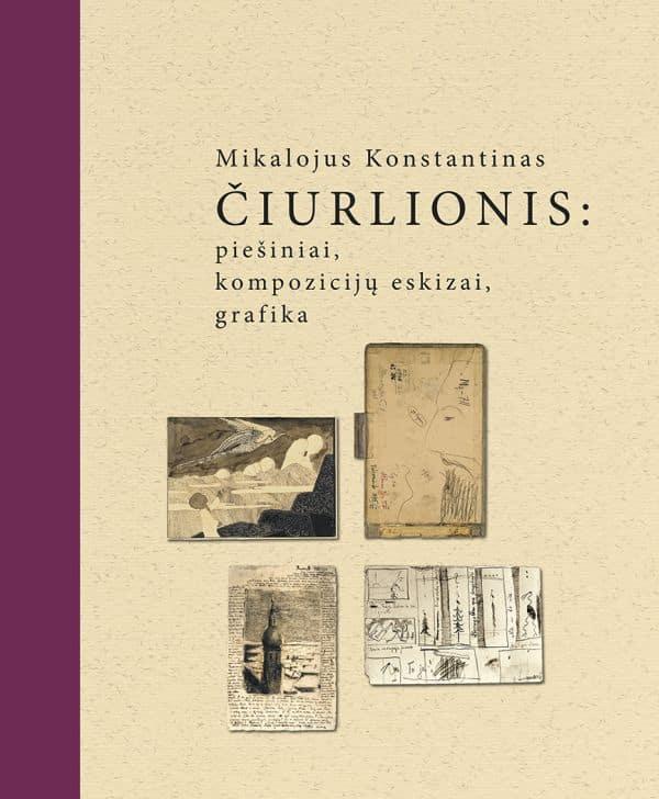Sud. Mildažytė-Kulikauskienė M. Mikalojus Konstantinas Čiurlionis: piešiniai, kompozicijų eskizai, grafika