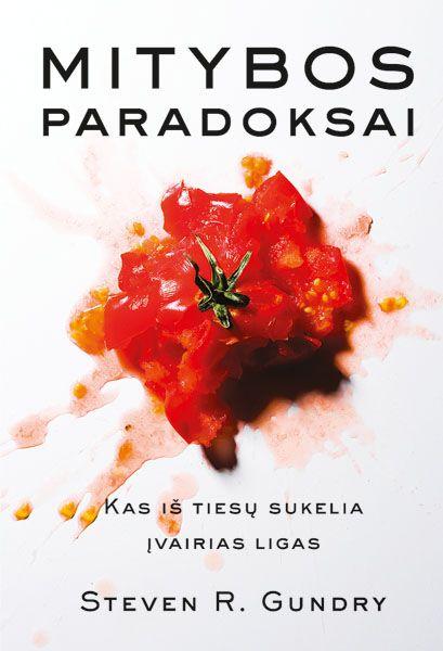 Gundry S.R. Mitybos paradoksai: kas iš tiesų sukelia įvairias ligas