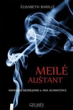 Barille E. Meilė auštant : Amadėjus Modiljanis ir Ana Achmatova