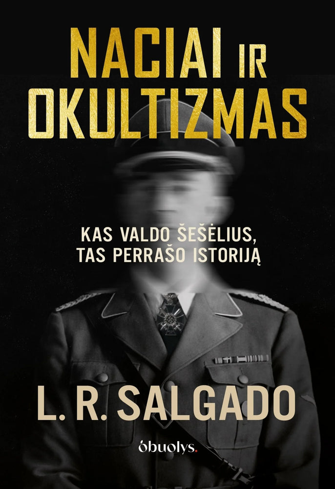 Salgado L.R. Naciai ir okultizmas. Kas valdo šešėlius, tas perrašo istoriją