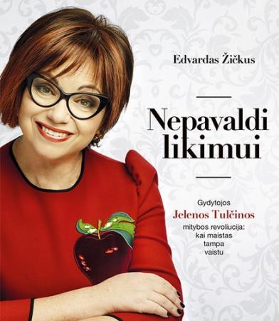 Žičkus E. Nepavaldi likimui. Gydytojos Jelenos Tulčinos mitybos revoliucija