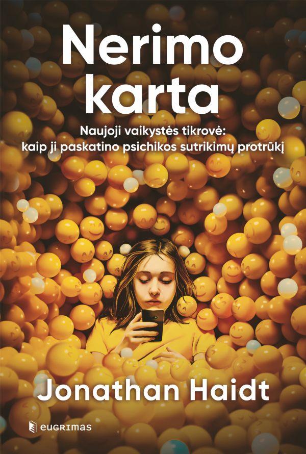 Haidt J. Nerimo karta. Naujoji vaikystės tikrovė: kaip ji paskatino psichikos sutrikimų protrūkį