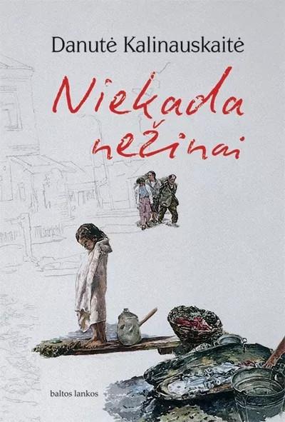 Kalinauskaitė D. Niekada nežinai