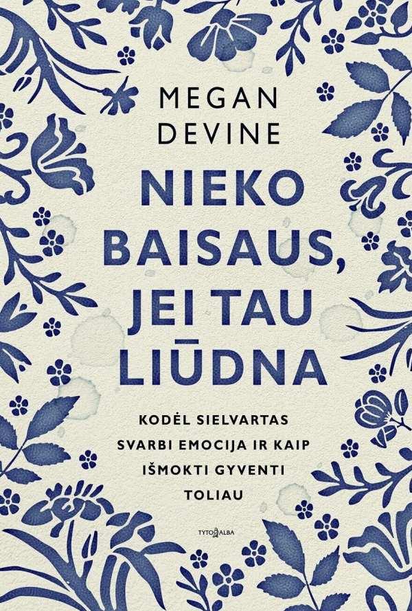 Devine M. Nieko baisaus, jei tau liūdna