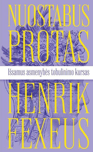 Fexeus H. Nuostabus protas. Išsamus asmenybės tobulinimo kursas
